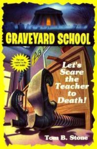 Graveyard School #8: Let's Scare the Teacher to Death! by Tom B. Stone