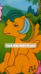 A yellow pegasus Pony, Masquerade, sitting on her hindquarters, with a defeated expression on her face, with the words 'fuck this shit I'm out' over the top of the image.