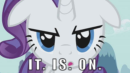 Intense close-up on Rarity from MLP:FiM uttering her iconic phrase, "It. Is. On."